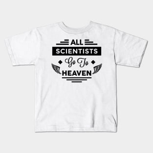 All Scientists Go To Heaven Kids T-Shirt